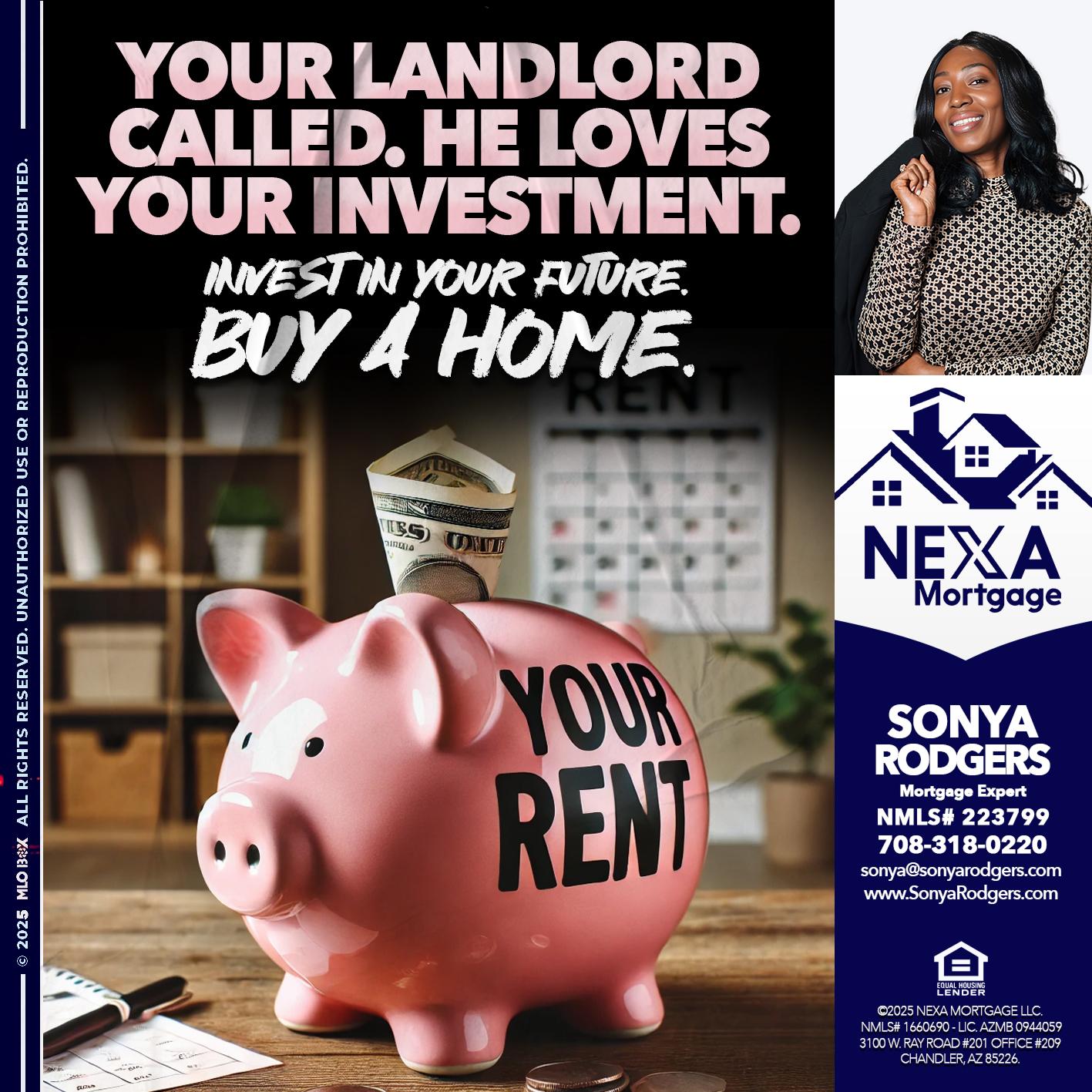 YOUR LANDLORD CALLED. - Sonya Rodgers -Mortgage Expert