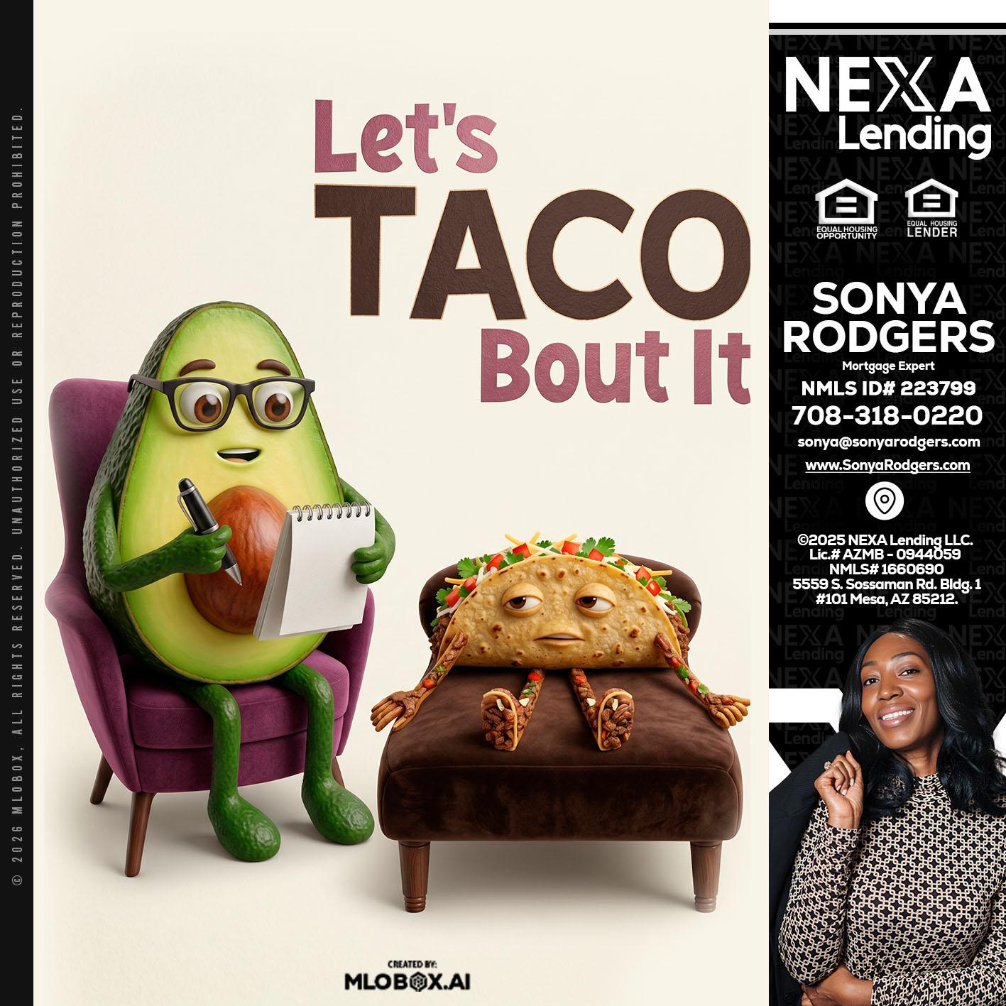 LETS TACO ABOUT IT - Sonya Rodgers -Mortgage Expert